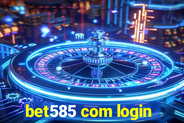 bet585 com login